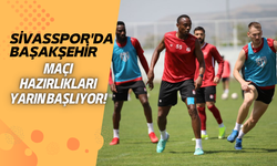 Sivasspor'da Başakşehir Maçı Hazırlıkları Yarın Başlıyor!