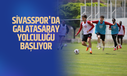 Sivasspor'da Galatasaray Yolculuğu Başlıyor