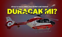 Sivas'ta Hava Ambulans Hizmetleri Tekrar Duracak mı?