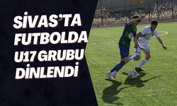 Sivas’ta Futbolda U17 Grubu Dinlendi