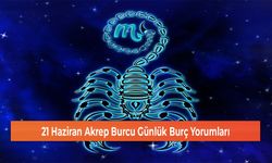 21 Haziran Akrep Burcu Günlük Burç Yorumları