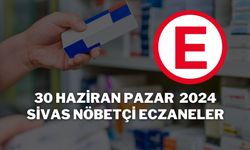 30 Haziran Pazar 2024 Sivas Nöbetçi Eczaneler