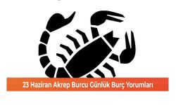 23 Haziran Akrep Burcu Günlük Burç Yorumları