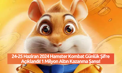 24-25 Haziran 2024 Hamster Kombat Günlük Şifre Açıklandı! 1 Milyon Altın Kazanma Şansı!