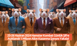 25-26 Haziran 2024 Hamster Kombat Günlük Şifre Açıklandı! 1 Milyon Altın Kazanma Şansını Yakala!