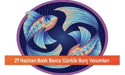 27 Haziran Balık Burcu Günlük Burç Yorumları