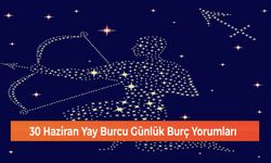 30 Haziran Yay Burcu Günlük Burç Yorumları