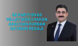 AK Parti Sivas Milletvekili Hakan Aksu’dan Kurban Bayramı Mesajı