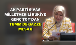 AK Parti Sivas Milletvekili Rukiye Genç Toy'dan TBMM'de Gazze Mesajı