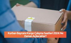 Kurban Bayramı Kargo Çalışma Saatleri 2024: Ne Zaman Açılacaklar?