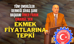 Tüm Emekliler Derneği Sivas Şube Başkanı Ömer Faruk Çınargil’den Ekmek Fiyatlarına Tepki