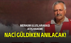 Merhum Uluslararası Atış Hakemi Naci Güldiken Anılacak!