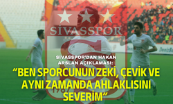 Sivasspor’dan Hakan Arslan açıklaması: “Ben sporcunun zeki, çevik ve aynı zamanda ahlaklısını severim”