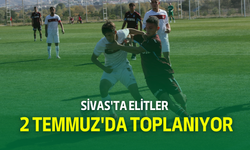 Sivas'ta Elitler 2 Temmuz'da Toplanıyor