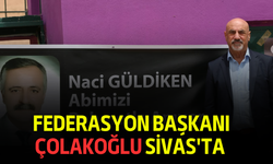 Federasyon Başkanı Çolakoğlu Sivas'ta