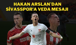 Hakan Arslan'dan Sivasspor'a Veda Mesajı