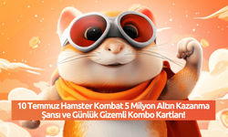 10 Temmuz Hamster Kombat 5 Milyon Altın Kazanma Şansı ve Günlük Gizemli Kombo Kartları!