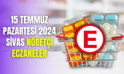 15 Temmuz Pazartesi 2024 Sivas Nöbetçi Eczaneler