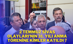 2 Temmuz Sivas Olayları'nın 31. Yılı Anma Törenine Kimler Katıldı ?