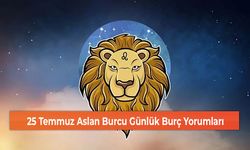 25 Temmuz Aslan Burcu Günlük Burç Yorumları