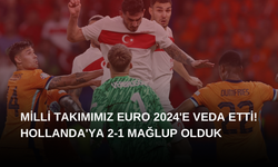 Milli Takımımız Euro 2024'e Veda Etti! Hollanda'ya 2-1 Mağlup Olduk