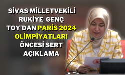 Sivas Milletvekili Rukiye  Genç Toy'dan Paris 2024 Olimpiyatları Öncesi Sert Açıklama