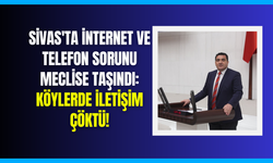 Sivas'ta İnternet ve Telefon Sorunu Meclise Taşındı: Köylerde İletişim Çöktü!