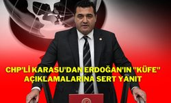 CHP'li Karasu'dan Erdoğan'ın "Küfe" Açıklamalarına Sert Yanıt