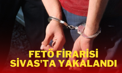 FETÖ Firarisi Sivas'ta Yakalandı!