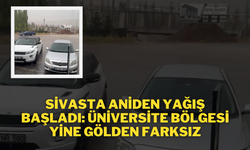 Sivas'ta Aniden Yağış Başladı: Üniversite Bölgesi Yine Gölden Farksız