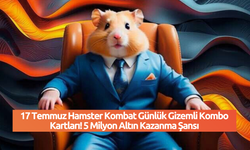 17 Temmuz Hamster Kombat Günlük Gizemli Kombo Kartları! 5 Milyon Altın Kazanma Şansı