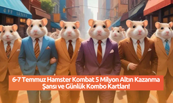 6-7 Temmuz Hamster Kombat 5 Milyon Altın Kazanma Şansı ve Günlük Kombo Kartları!