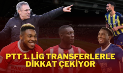 PTT 1. Lig Transferlerle Dikkat Çekiyor