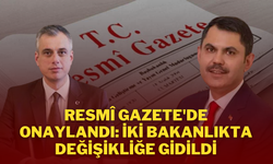 Resmî Gazete'de Onaylandı: İki Bakanlıkta Değişikliğe Gidildi