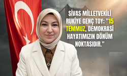 Sivas Milletvekili Rukiye Genç Toy; "15 Temmuz, Demokrasi hayatımızın dönüm noktasıdır."