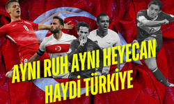 AYNI RUH AYNI HEYECAN : HAYDİ TÜRKİYE