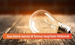 Sivas Elektrik Kesintisi 28 Temmuz: Hangi İlçeler Etkilenecek