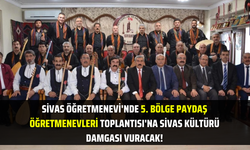 Sivas Öğretmenevi'nde 5. Bölge Paydaş Öğretmenevleri Toplantısı'na Sivas Kültürü Damgası Vuracak!