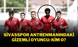 Sivasspor Antrenmanındaki Gizemli Oyuncu: Kim O?