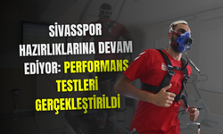 Sivasspor Hazırlıklarına Devam Ediyor: Performans Testleri Gerçekleştirildi