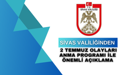 Sivas Valiliğinden 2 Temmuz Olayları Anma Programı İle Önemli Açıklama