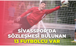 Sivasspor’da Sözleşmesi Bulunan 13 Futbolcu Var