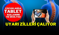 Çocuklarda Tablet Kullanımı ve Skolyoz: Uyarı Zilleri Çalıyor