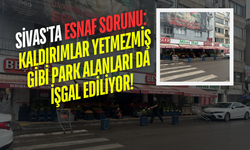 Sivas'ta Esnaf Sorunu: Kaldırımlar Yetmezmiş Gibi Park Alanları da İşgal Ediliyor!