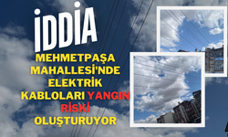 Mehmetpaşa Mahallesi'nde Elektrik Kabloları Yangın Riski Oluşturuyor