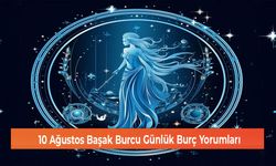 10 Ağustos Başak Burcu Günlük Burç Yorumları