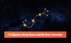 12 Ağustos Akrep Burcu Günlük Burç Yorumları