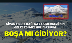 Sivas Yıldız Dağı Kayak Merkezi'nin Geleceği Meçhul. Yatırım Boşa Mı Gidiyor?