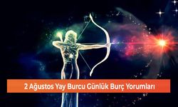 2 Ağustos Yay Burcu Günlük Burç Yorumları