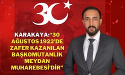 Sivas Ticaret Borsası Başkanı Karakaya;“30 Ağustos 1922’de zafer kazanılan Başkomutanlık Meydan Muharebesi’dir”